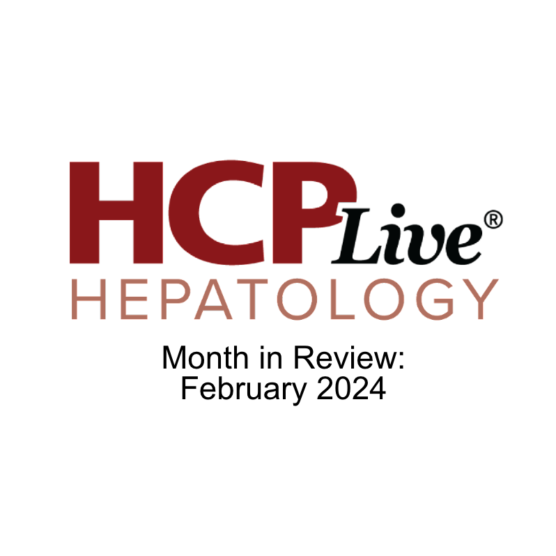 HCPLive Hepatology Month in Review: February 2024