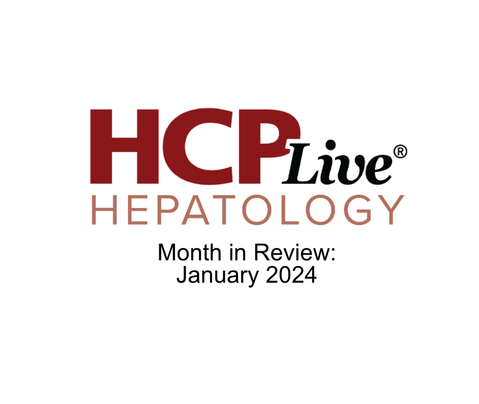 HCPLive Hepatology Month in Review: January 2024