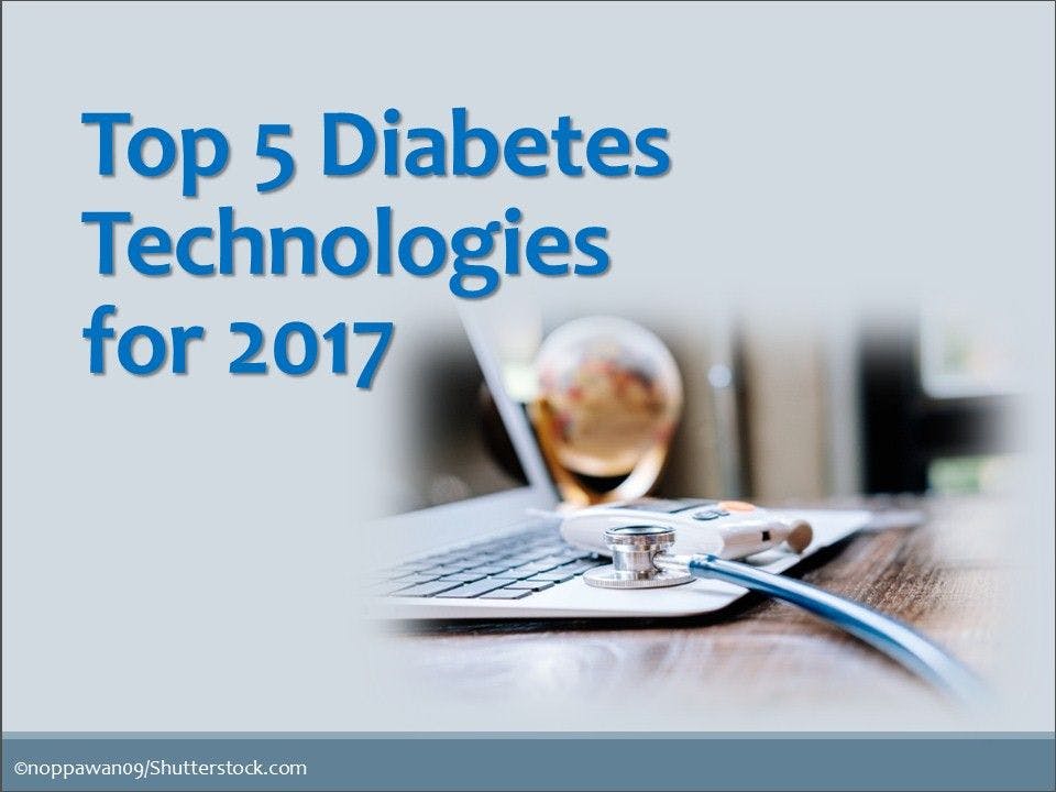 Top 5 Diabetes Technologies for 2017 