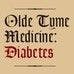 Olde Tyme Medicine: Diabetes