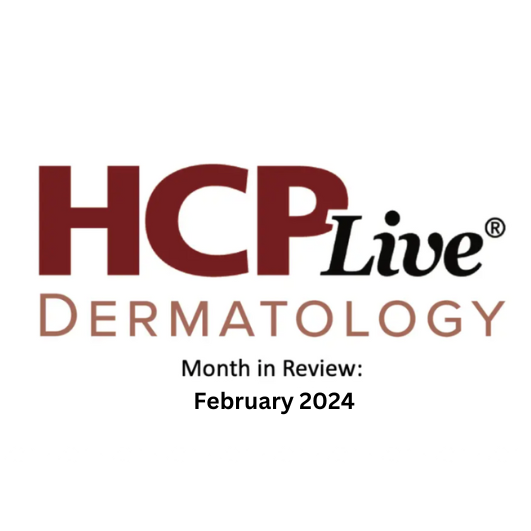 Dermatology Month in Review: February 2024