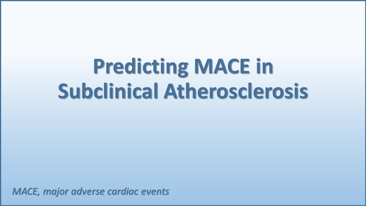 Refined Prediction of MACE in Subclinical Atherosclerosis 