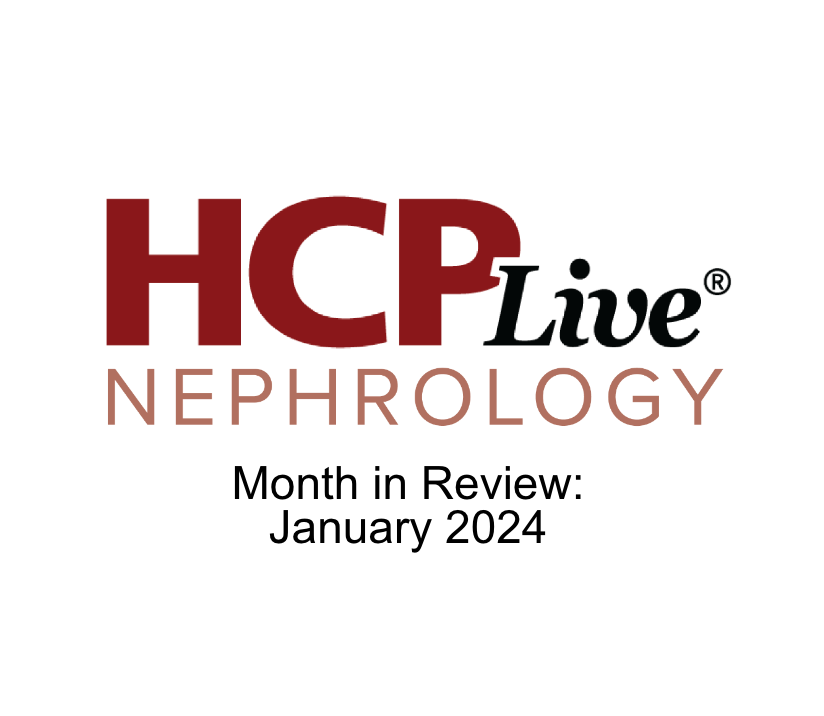 HCPLive Nephrology Month in Review: January 2024