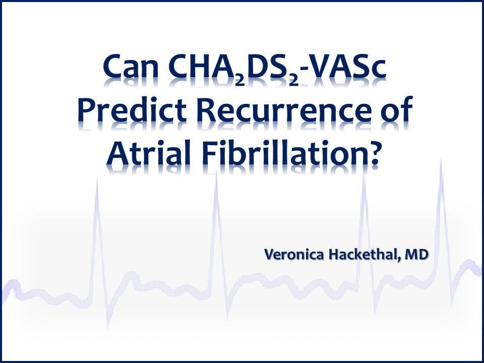 Can CHA2DS2-VASc Predict Recurrence of  Atrial Fibrillation? 