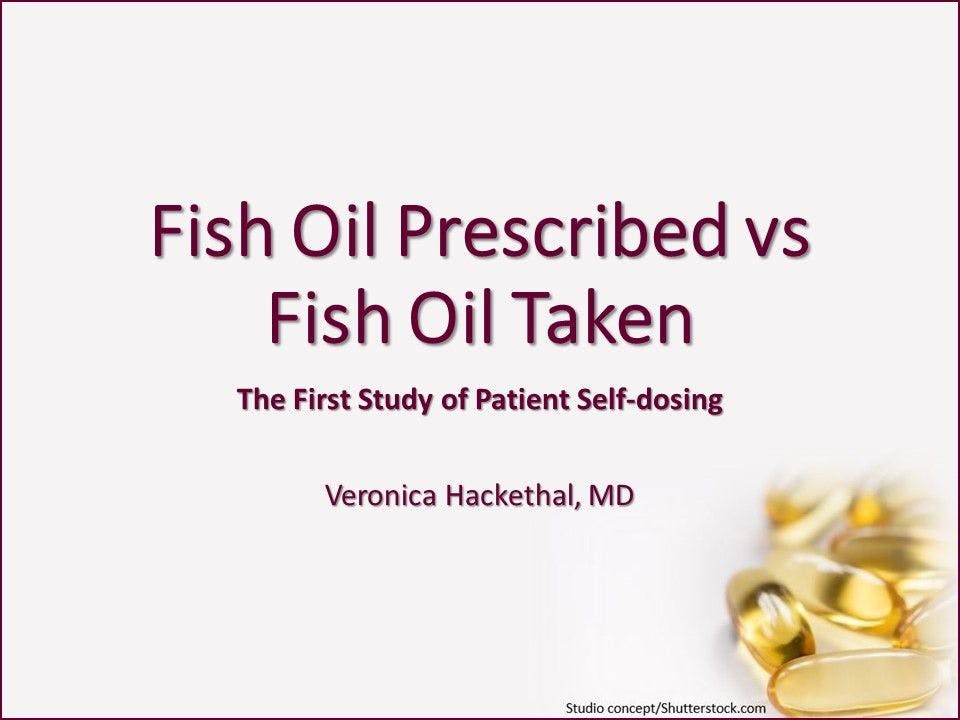 Fish Oil Prescribed vs Fish Oil Taken: A First Look 