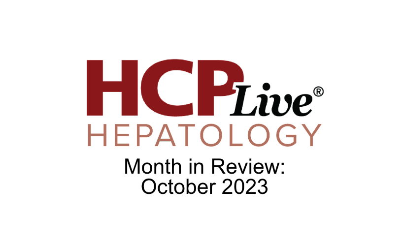 HCPLive Hepatology Month in Review: October 2023