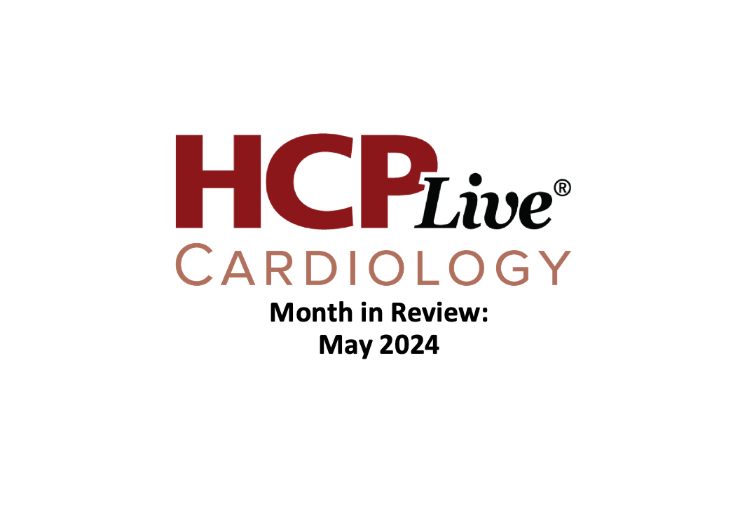 Cardiology Month in Review: May 2024 thumbnail