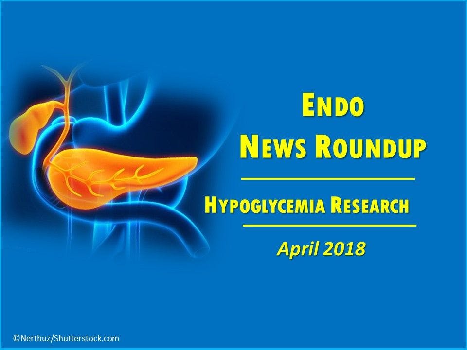 Endo News Roundup: Hypoglycemia Research