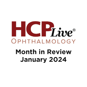 Ophthalmology Month in Review: January 2024