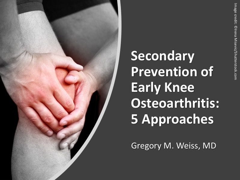 Secondary Prevention of Early Knee Osteoarthritis: 5 Approaches