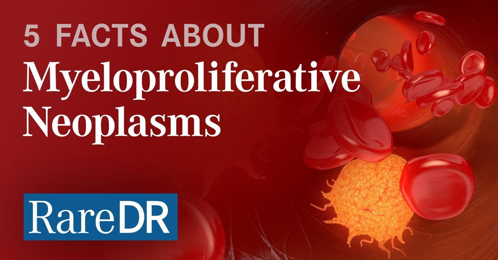 Five Facts About: Myeloproliferative Neoplams (MPNs) [Infographic]