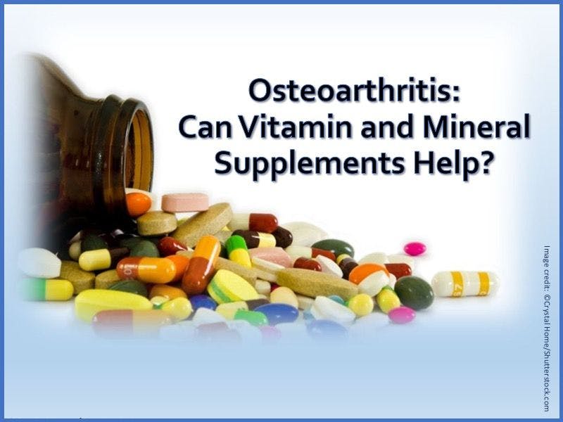 Osteoarthritis: Can Vitamin and Mineral Supplements Help?