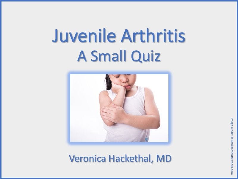 Juvenile Arthritis: A Small Quiz