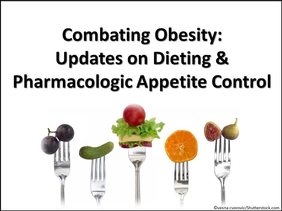 Combating Obesity: Updates on Dieting & Pharmacologic Appetite Control
