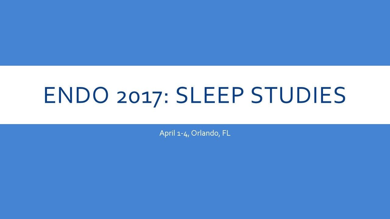 ENDO 2017: Sleep Studies