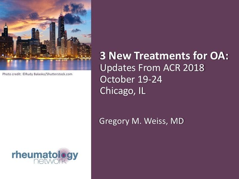 Three New Treatments for Osteoarthritis: Updates From ACR 2018