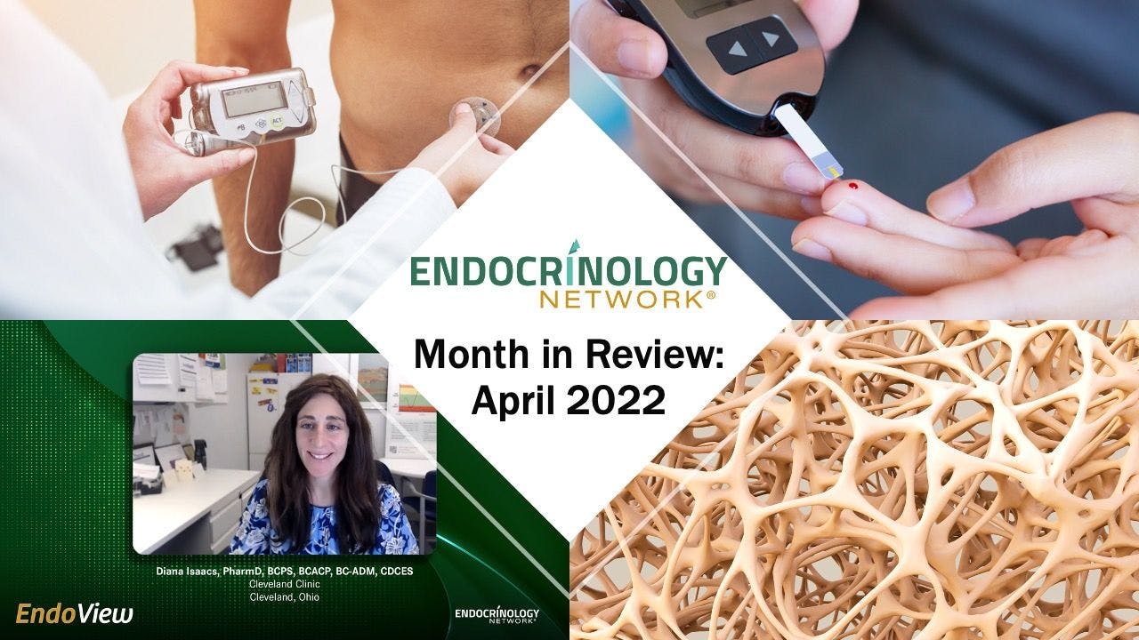 Endocrine Month in Review: April 2022