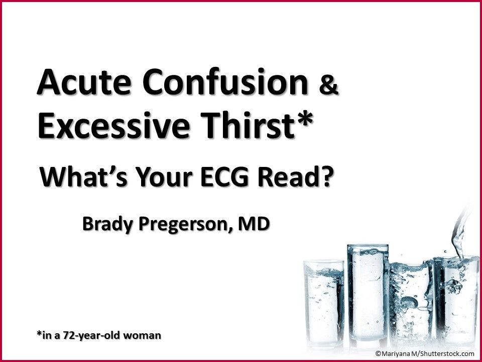 Acute Confusion, Excessive Thirst 