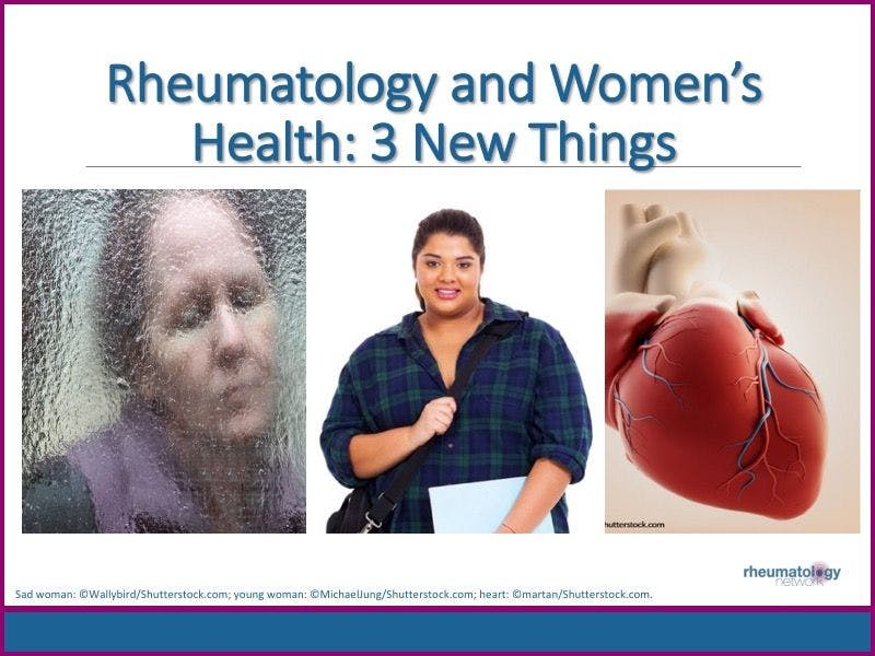 Rheumatology and Women’s Health: 3 New Things