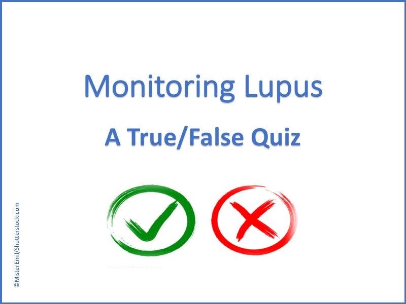 Monitoring Lupus: A True/False Quiz