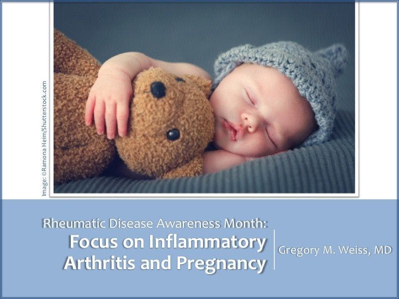 Rheumatic Disease Awareness Month: Focus on Inflammatory Arthritis and Pregnancy