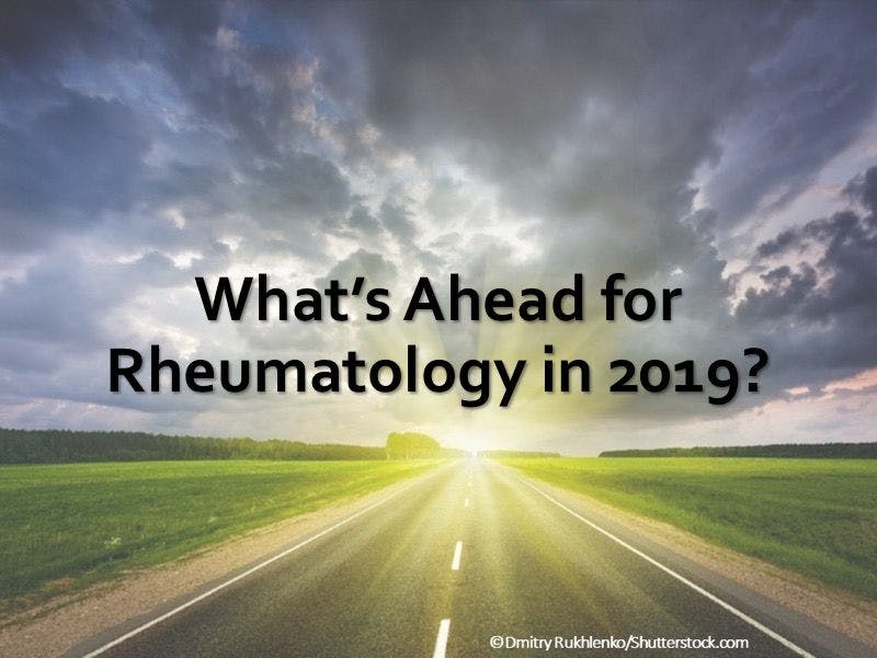 What’s Ahead for Rheumatology in 2019?