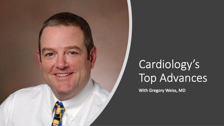 Cardiology's Top Advances in the 21st Century with Gregory Weiss, MD