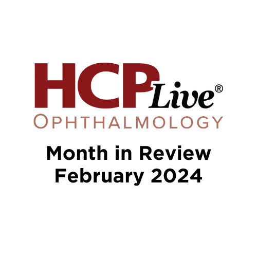 HCPLive Ophthalmology Month in Review February 2024 | Image Credit: HCPLive
