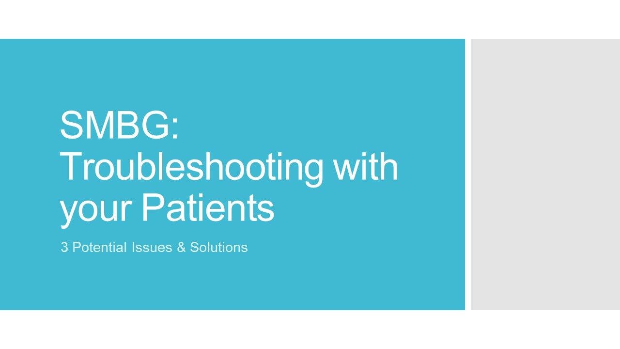 SMBG: Troubleshooting with your Patients