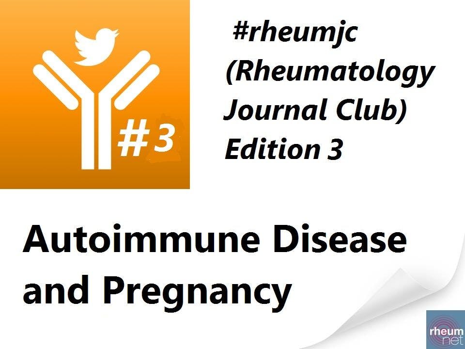 Twitter Rheumatology Journal Club #3: Autoimmunity and Pregnancy