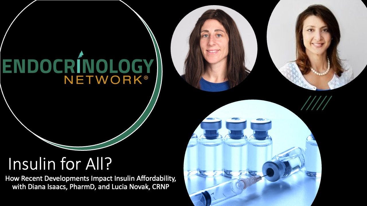 How the Approval of Semglee Impacts Insulin Affordability, With Diana Isaacs, PharmD, and Lucia Novak, CRNP