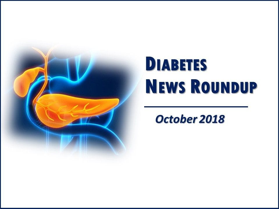 Diabetes News Roundup: October 2018