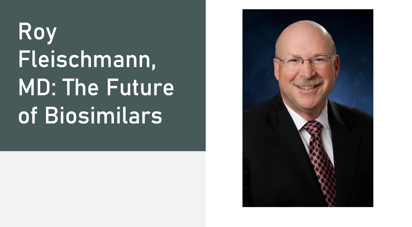 Roy Fleischmann, MD: The Future of Biosimilars