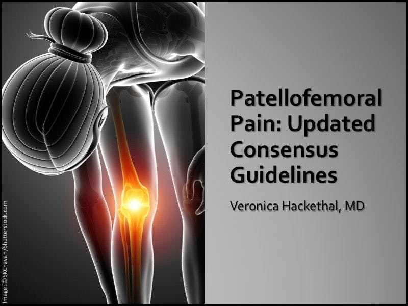 Patellofemoral Pain: Updated Consensus Guidelines