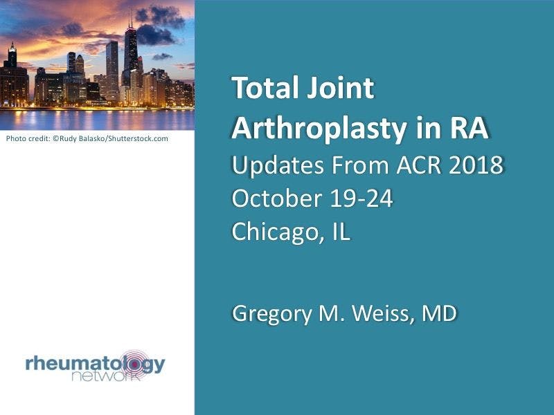 Total Joint Arthroplasty in RA: Updates From ACR 2018