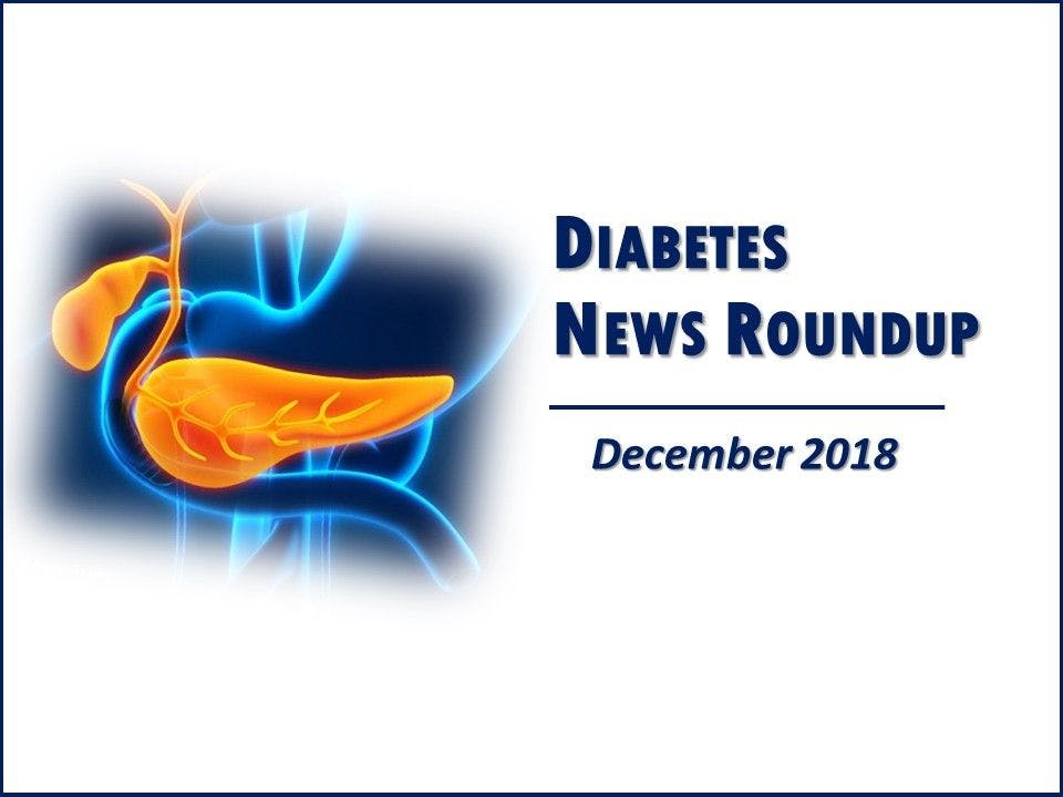 Diabetes News Roundup: December 2018