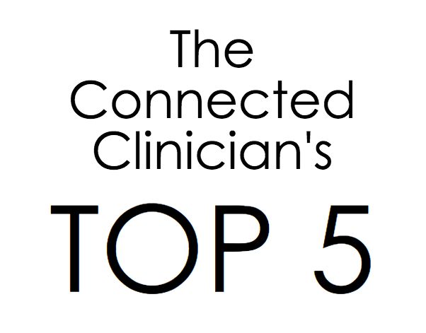 The Connected Clinician's Top 5 Stories of the Week