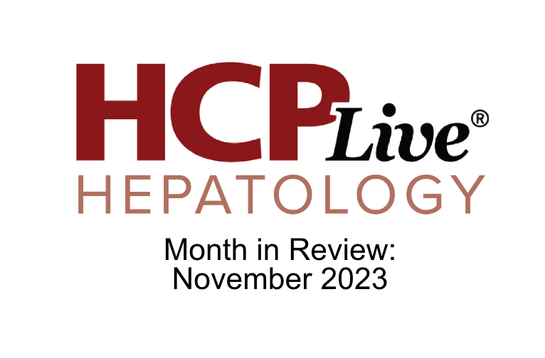 HCPLive Hepatology Month in Review: November 2023