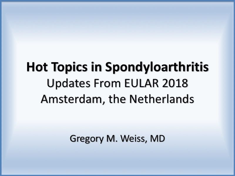 Hot Topics in Spondyloarthritis: Updates From EULAR 2018