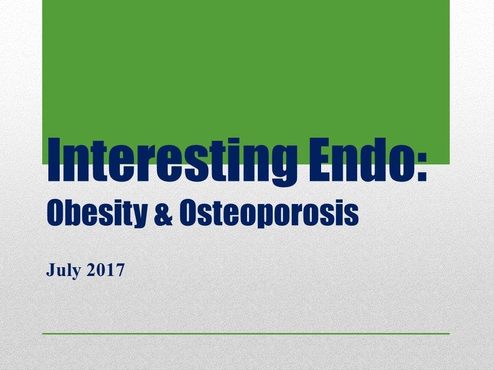 Interesting Endo: Obesity and Osteoporosis 