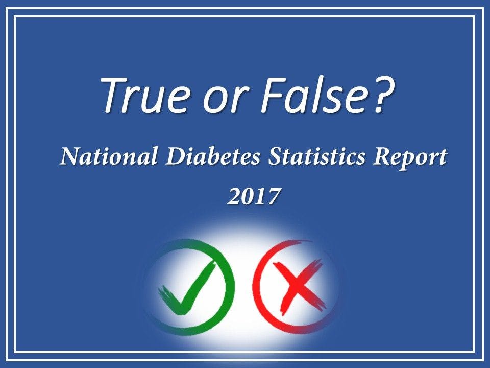 True or False: Diabetes Stats 2017