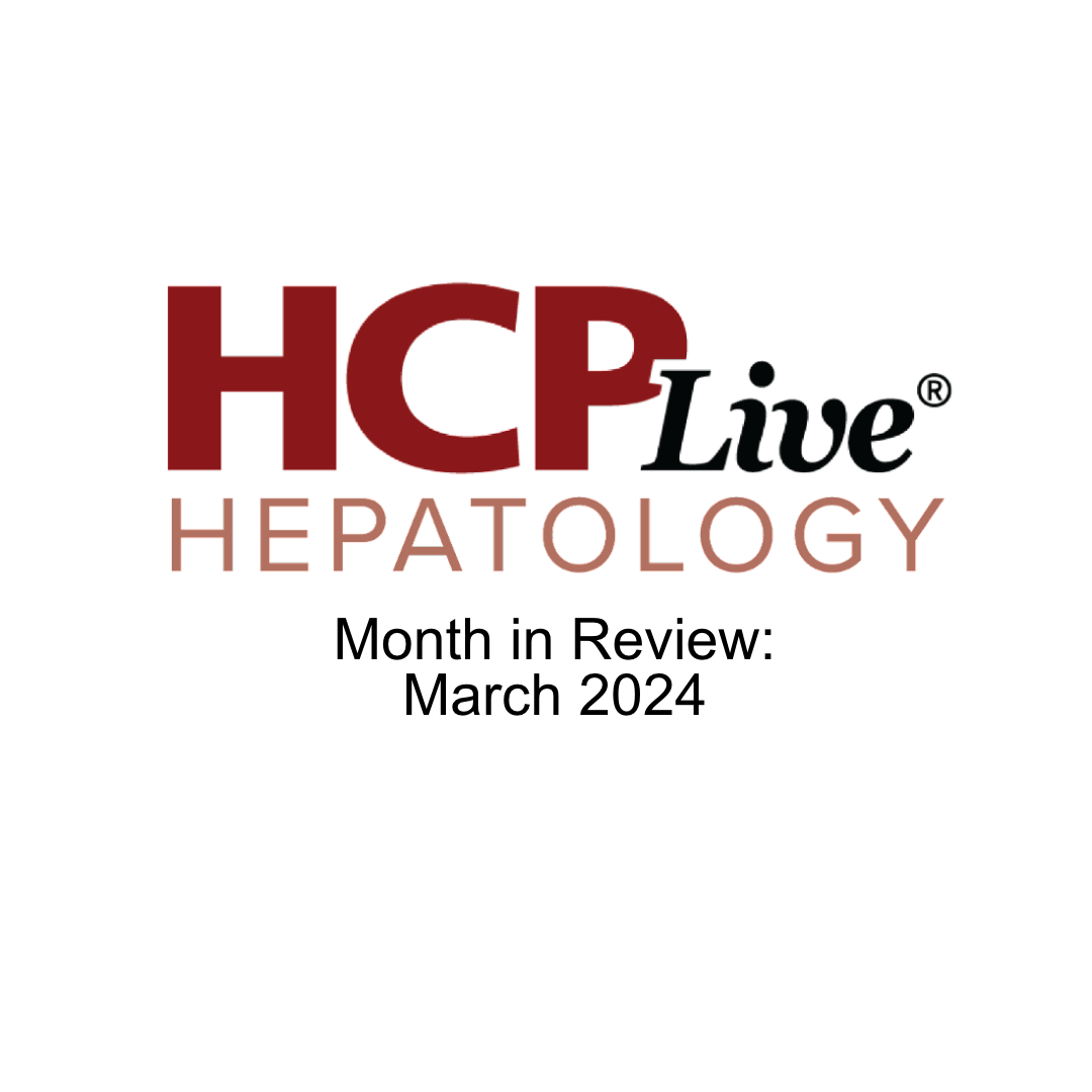 HCPLive Hepatology Month in Review: March 2024