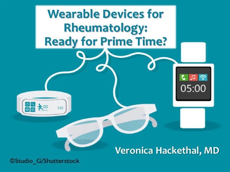 Wearable Devices for Rheumatology: Ready for Prime Time?
